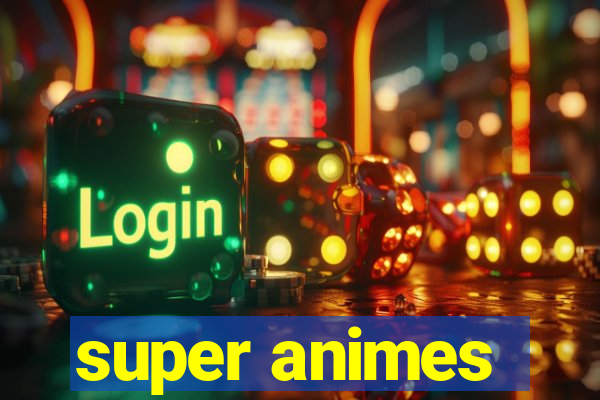 super animes